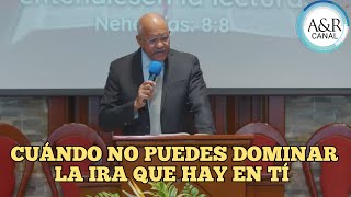 CUÁNDO NO PUEDES DOMINAR LA IRA QUE HAY EN TI, PASTOR ANDRÉS PORTES, A\u0026R CANAL