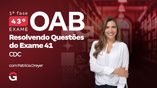 1ª fase do 43º Exame OAB: Resolvendo Questões do Código de Defesa do Consumidor do Exame 41