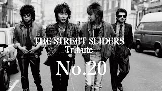 THE STREET SLIDERS TRIBUTE　No20