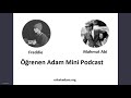 Öğrenen adam mini podcast