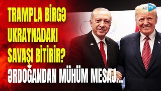 Ərdoğan Trampa Ukrayna barədə nələri danışıb? - Türkiyə liderindən MÜJDƏ - QANLI SAVAŞ BİTİR?