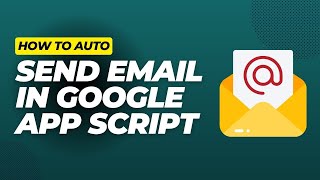 Automate Sending Emails with Google Apps Script | Step-by-Step Tutorial