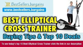 Elliptical Cross Trainer Buying Tips & Top 10 Deals
