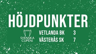 SEGER I VETLANDA! 💚 | HÖJDPUNKTER | Vetlanda BK - Västerås SK 3-7 | Svenska Cupen