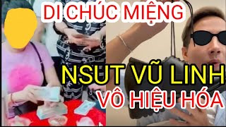 🔴 DI CHÚC MIỆNG CỦA NSUT VŨ LINH BỊ VÔ HIỆU HÓA