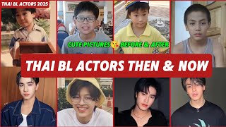 Popular Thai BL Actors of 2025 Then and Now Pictures (Before \u0026 After)