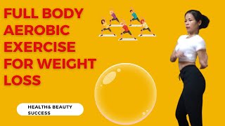 Full Body Aerobic Exercise For Weight Loss - Effective Workout Routine