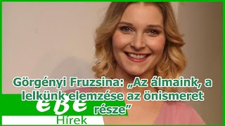 Görgényi Fruzsina: „Az álmaink, a lelkünk elemzése az önismeret része”