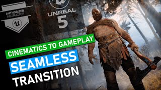 Unreal Engine 5 - Cinematics to Gameplay Seamless Transition