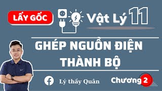 Ghép Nguồn Điện Thành Bộ _ Vật Lý 11 II Lý Thầy Quân