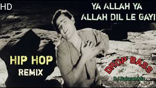 Ya Allah Ya Allah Dil Le Gayi | Hip Hop | Drop Bass | Remix 2024 | Manna Dey | Lata Mangeshkar