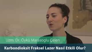 Dr.Öykü Maraşoğlu Çelen - Co2 Fraksel Lazer Nasıl Etkili Olur ?