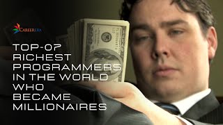 Top-07 Richest Programmers in the World Who Became Millionaires