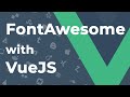 How easy to use Font Awesome in a VueJs Project