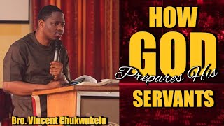 THIS IS HOW GOD PREPARES HIS ANOINTED SERVANTS: BRO. VINCENT CHUKWUKELU