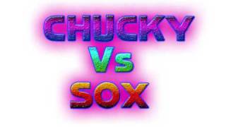 BbTMedia - Chucky Vs Sox Part One