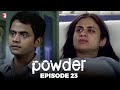 Powder | Full Episode 23 | TV Series