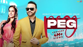 Peg (Full Video) | Surjit Bhullar Ft Sargi Maan | Bittu Cheema | Joy Atul | Latest Punjabi Song 2023