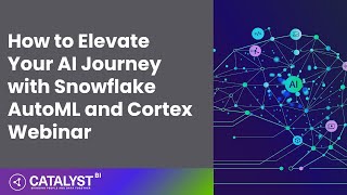How to Elevate Your AI Journey with Snowflake AutoML and Cortex Webinar