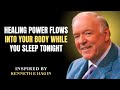 Healing Power Flows Into Your Body While You Sleep Tonight | Kenneth E Hagin Best Motivation Message