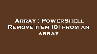 Array : PowerShell Remove item [0] from an array