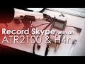 Record Skype with an ATR2100 and a Zoom H4n