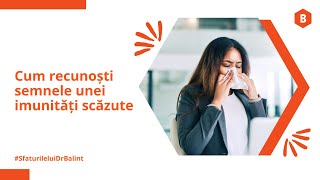 Cum recunoști semnele unei imunități scăzute?