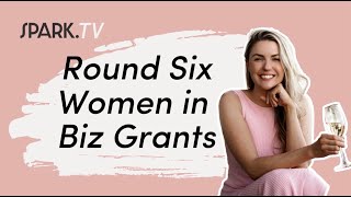 solo ep #33 - Round Six of the SPARK Women in Business Grants.