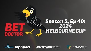 Bet Doctor - Season 5, Ep 40 | '2024 Melbourne Cup'