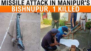 Missile Attack in Manipur's Bishnupur District Kills One and Injures Five | News9