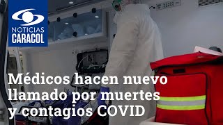Médicos en Colombia hacen nuevo llamado urgente al Gobierno por muertes y contagios COVID
