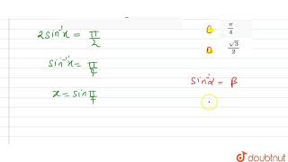 यदि 2 sin^(-1)x = (pi)/(2), तो x का मान है | 12 | मॉडल पेपर 2021 (सेट-05)  | MATHS | JHARKHAND B...