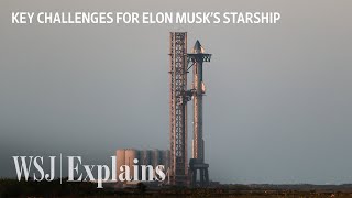 Starship Launch: What Challenges Does Elon Musk’s SpaceX Face? | WSJ