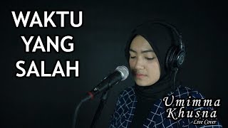 Waktu Yang Salah  Fiersa Besari  - Umimma Khusna Official Live Cover