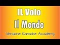 Il Volo -  Il Mondo (Versione Karaoke Academy Italia)