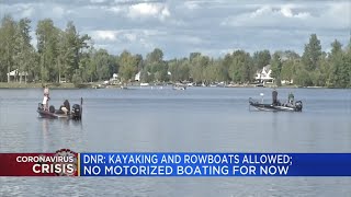 DNR: Kayaking and rowboats allowed; no motorized boating for now