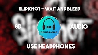 Slipknot - Wait and Bleed [8D TUNE]