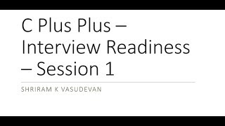 C Plus Plus - Interview Readiness - Session 1