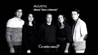 Ce este omul - Acustic | Official