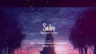 SAIBO [Slowed+Reverb] - Shreya Ghoshal & Tochi Raina | Rahul |