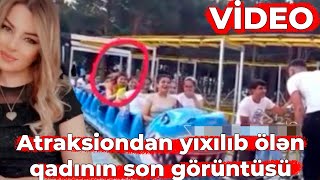 Xırdalanda attraksiondan yıxılaraq ölən qadının son görüntüləri