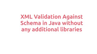 XML Validation against Schema in Java without any additional libraries