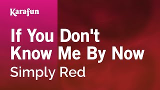 If You Don't Know Me By Now - Simply Red | Karaoke Version | KaraFun