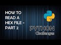 Read a Hexadecimal File (Part 2) - Python Programming Challenges