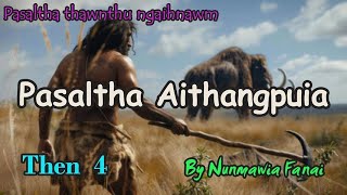 PASALTHA AITHANGPUIA  (Then 4) Nunmawia