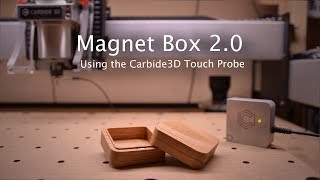 Using the Carbide3D Touch Probe to Make a Box - CNC Project 103