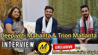 Deepjyoti Mahanta & Trion Mahanta - Interview || Exclusive Interview || Madhushmriti's Style