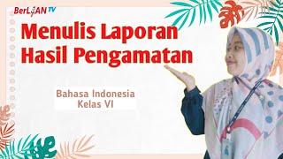 Menulis Laporan Hasil Pengamatan - Bahasa Indonesia Kelas 6 SD | BerLIAN School