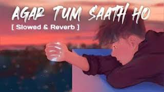Agar Tum Saath Ho [Slowed & Reverb