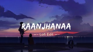 Raanjhanaa| Lofi Mix| @Saahell  | (Hxrshyaa flip)